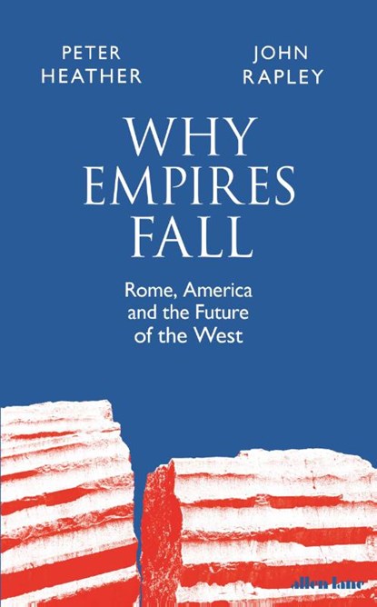 Why Empires Fall, John Rapley ; Peter Heather - Gebonden Gebonden - 9780241407493