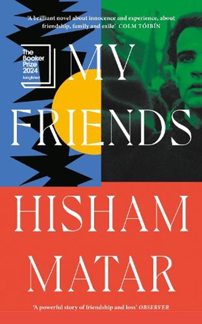 My Friends, Hisham Matar - Gebonden - 9780241409480