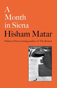 A Month in Siena | Hisham Matar | 