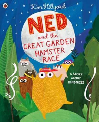 Ned and the Great Garden Hamster Race: a story about kindness, Kim Hillyard - Ebook - 9780241413425