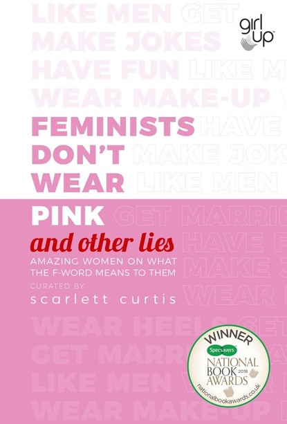 Feminists Don't Wear Pink (and other lies), Scarlett Curtis - Paperback - 9780241418369