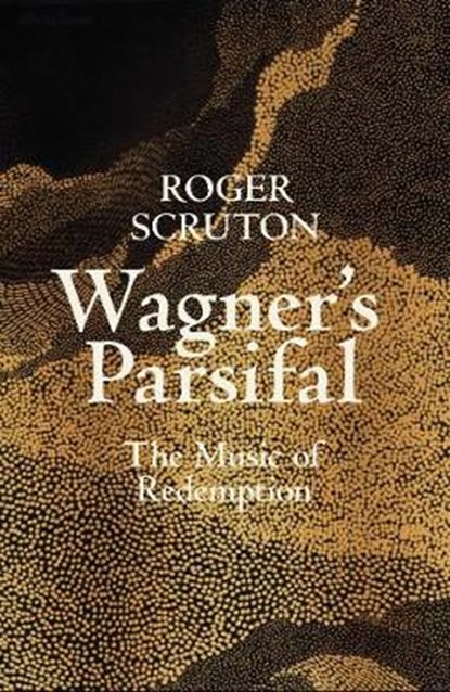 Wagner's Parsifal, Roger Scruton - Gebonden - 9780241419694