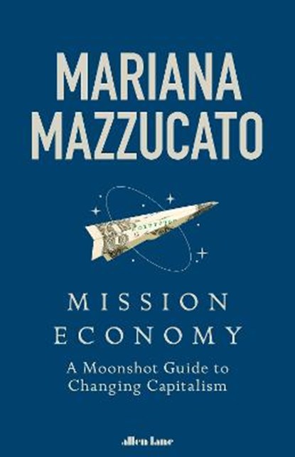 Mission Economy, MAZZUCATO,  Mariana - Gebonden - 9780241419731