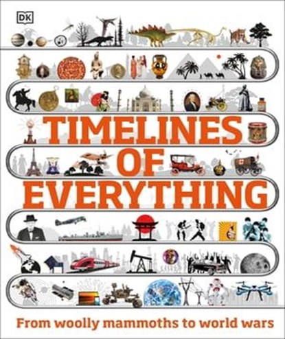Timelines of Everything, DK ; Smithsonian Institution - Ebook - 9780241428078