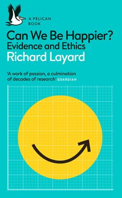 Can We Be Happier?, Richard Layard ; George Ward - Ebook - 9780241430019