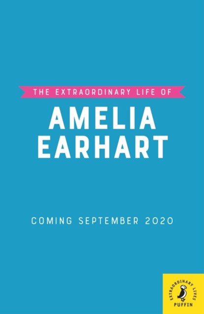 The Extraordinary Life of Amelia Earhart, Dr Sheila Kanani - Paperback - 9780241434109