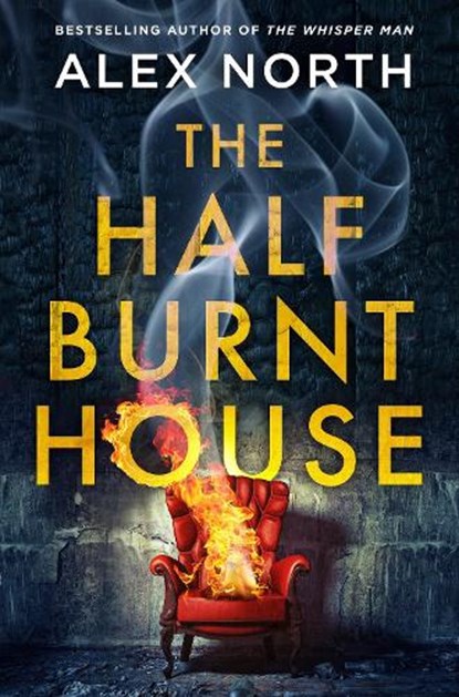 The Half Burnt House, Alex North - Gebonden - 9780241438121