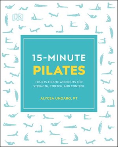 15-Minute Pilates, Alycea Ungaro - Ebook - 9780241443262