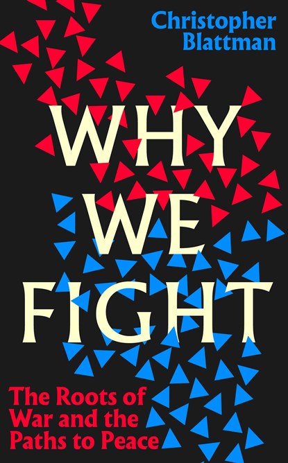 Why We Fight, Christopher Blattman - Paperback - 9780241444511