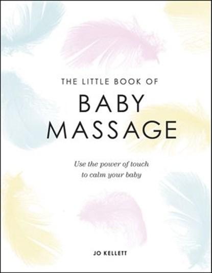 The Little Book of Baby Massage, Jo Kellett - Ebook - 9780241444672