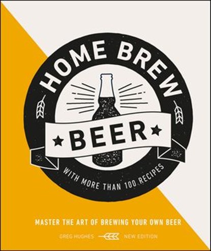 Home Brew Beer, Greg Hughes - Ebook - 9780241446256