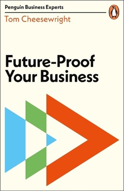 Future-Proof Your Business, Tom Cheesewright - Paperback - 9780241446447