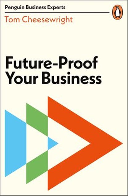 Future-Proof Your Business, Tom Cheesewright - Ebook - 9780241446454