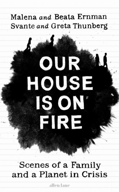 Our House is on Fire, Malena Ernman ; Greta Thunberg ; Beata Ernman ; Svante Thunberg - Gebonden - 9780241446737