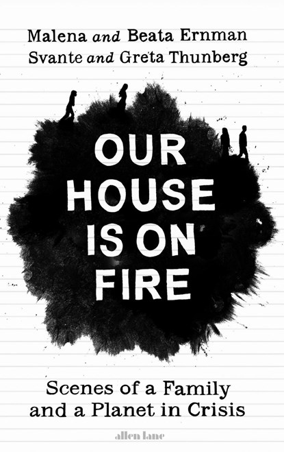 Our House is on Fire, Malena Ernman ; Greta Thunberg ; Beata Ernman ; Svante Thunberg - Paperback - 9780241446744