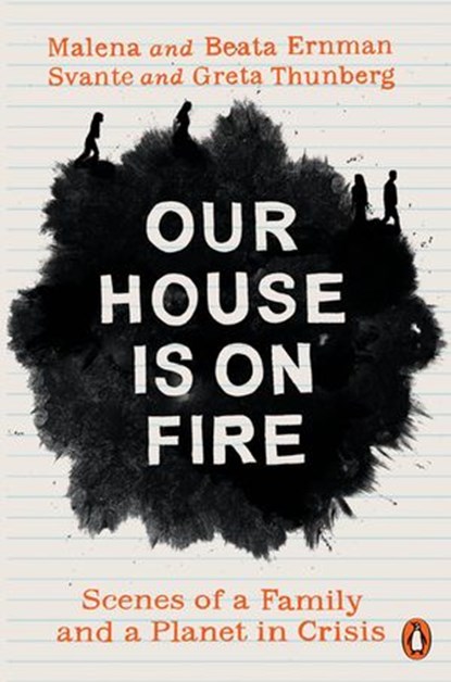 Our House is on Fire, Malena Ernman ; Greta Thunberg ; Beata Ernman ; Svante Thunberg - Ebook - 9780241446751
