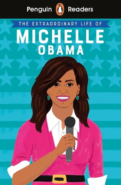 Penguin Readers Level 3: The Extraordinary Life of Michelle Obama (ELT Graded Reader), Ladybird - Paperback - 9780241447383