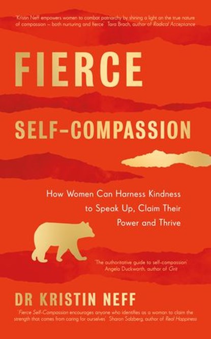 Fierce Self-Compassion, Dr Kristin Neff - Ebook - 9780241448670