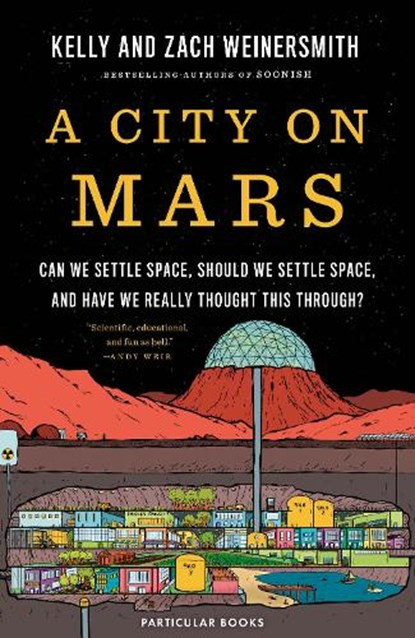 A City on Mars, WEINERSMITH,  Dr. Kelly ; Weinersmith, Zach - Gebonden Gebonden - 9780241454930