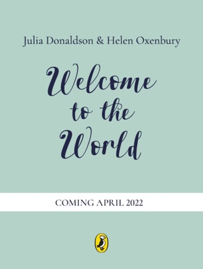 Welcome to the World, Julia Donaldson - Gebonden - 9780241456545