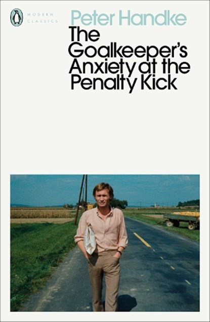 The Goalkeeper's Anxiety at the Penalty Kick, Peter Handke - Paperback - 9780241457696