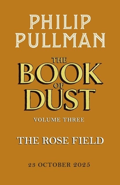 The Rose Field: The Book of Dust Volume Three, Philip Pullman - Paperback - 9780241458709