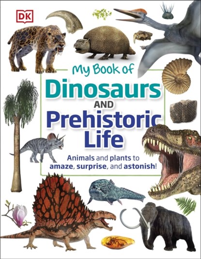 My Book of Dinosaurs and Prehistoric Life, DK ; Dean R. Lomax - Gebonden - 9780241459515