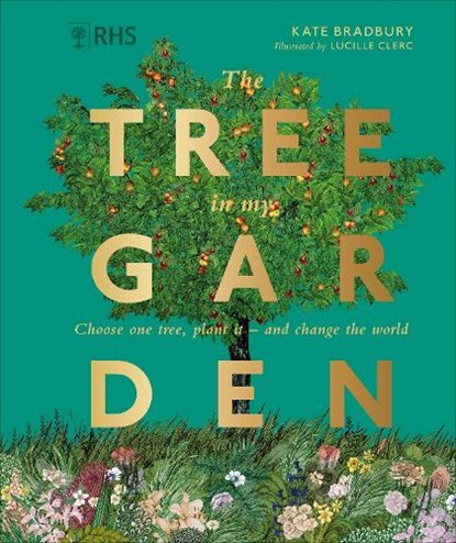 RHS The Tree in My Garden, Kate Bradbury - Gebonden - 9780241459751