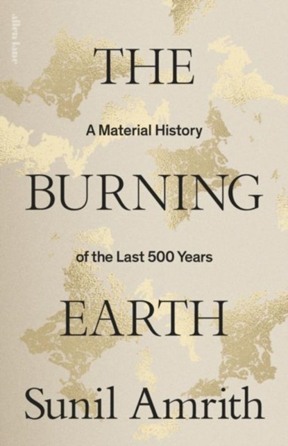 The Burning Earth, Sunil Amrith - Gebonden - 9780241461983