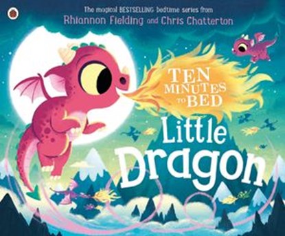 Ten Minutes to Bed: Little Dragon, Rhiannon Fielding - Ebook - 9780241464434