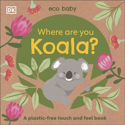 Eco Baby Where Are You Koala?, DK - Overig Gebonden - 9780241467466