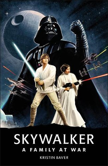 Star Wars Skywalker – A Family At War, Kristin Baver - Gebonden - 9780241467763