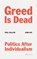 Greed Is Dead, COLLIER,  Paul ; Kay, John - Gebonden - 9780241467954