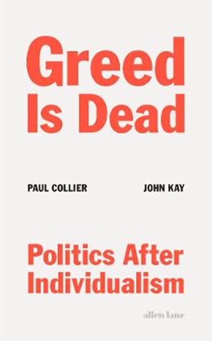 Greed Is Dead, COLLIER,  Paul ; Kay, John - Gebonden - 9780241467954