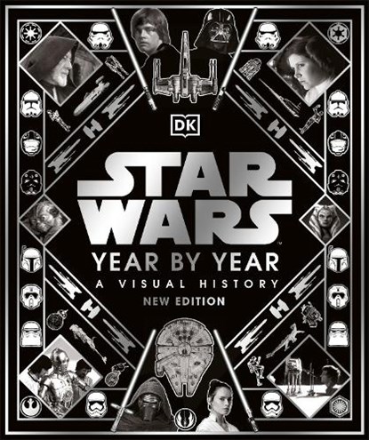 Star Wars Year by Year, Kristin Baver ; Pablo Hidalgo ; Daniel Wallace ; Ryder Windham - Gebonden - 9780241469408