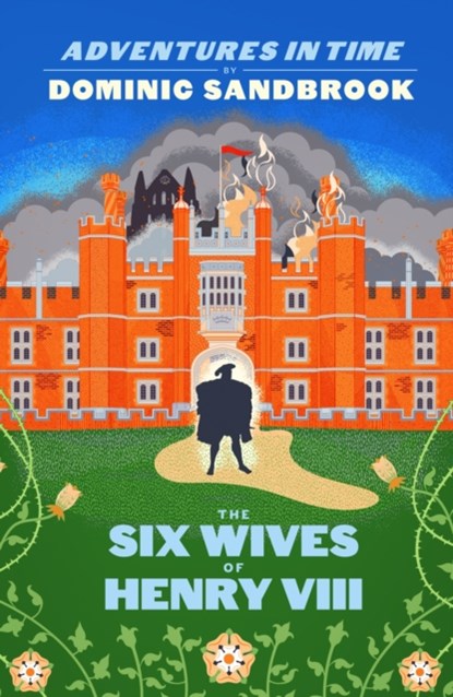 Adventures in Time: The Six Wives of Henry VIII, Dominic Sandbrook - Gebonden - 9780241469736