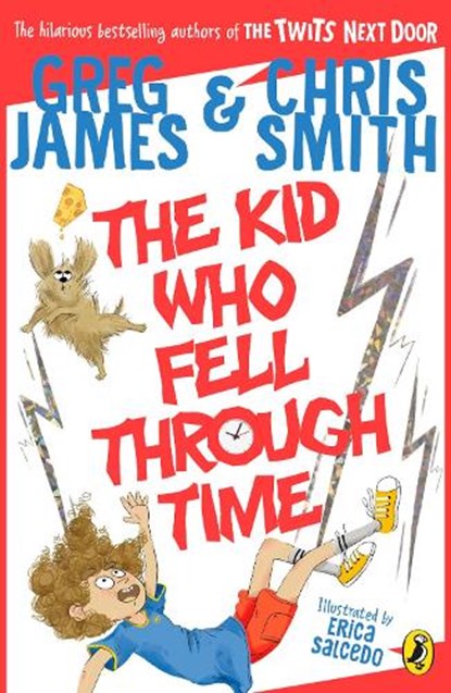 The Kid Who Fell Through Time, Greg James ; Chris Smith - Paperback - 9780241470572