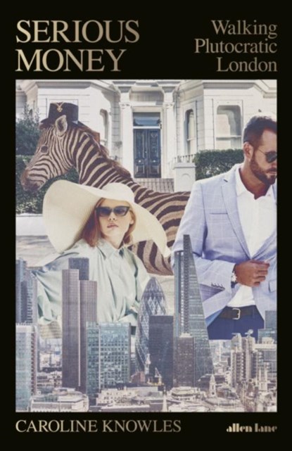 Serious Money, Caroline Knowles - Gebonden - 9780241470923