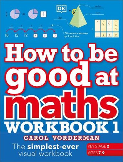 How to be Good at Maths Workbook 1, Ages 7-9 (Key Stage 2), Carol Vorderman - Paperback - 9780241471418