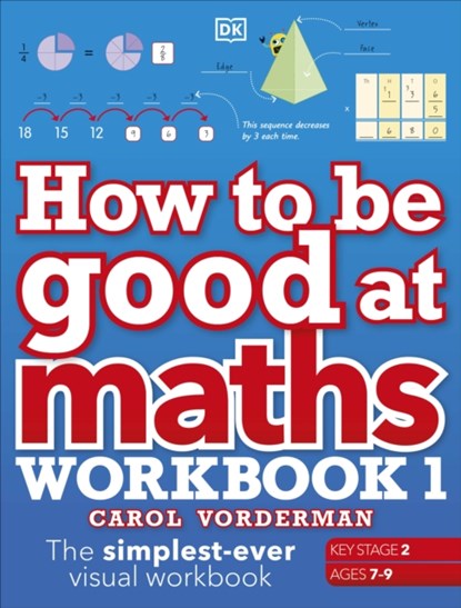 How to be Good at Maths Workbook 1, Ages 7-9 (Key Stage 2), Carol Vorderman - Paperback - 9780241471418