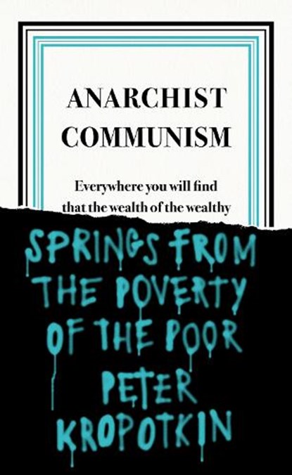 Anarchist Communism, Peter Kropotkin - Paperback - 9780241472408