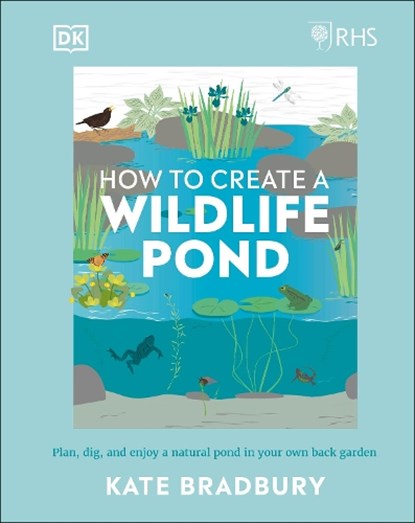 RHS How to Create a Wildlife Pond, Kate Bradbury - Gebonden - 9780241472927
