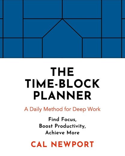 The Time-Block Planner, Cal Newport - Paperback - 9780241474617