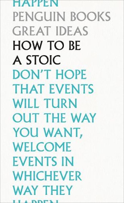 How To Be a Stoic, Epictetus ; Seneca ; Marcus Aurelius - Paperback - 9780241475263