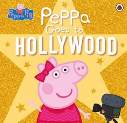 Peppa Pig: Peppa Goes to Hollywood, Peppa Pig - Ebook - 9780241476796