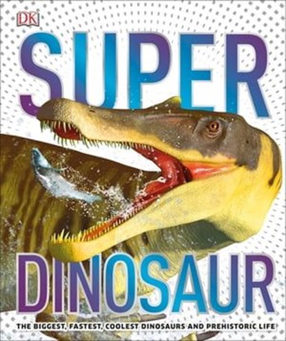 Super Dinosaur, DK - Ebook - 9780241478479