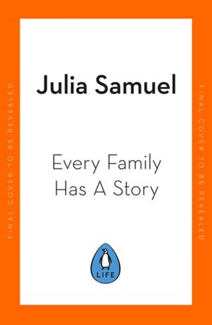 Every Family Has A Story, Julia Samuel - Ebook - 9780241480649