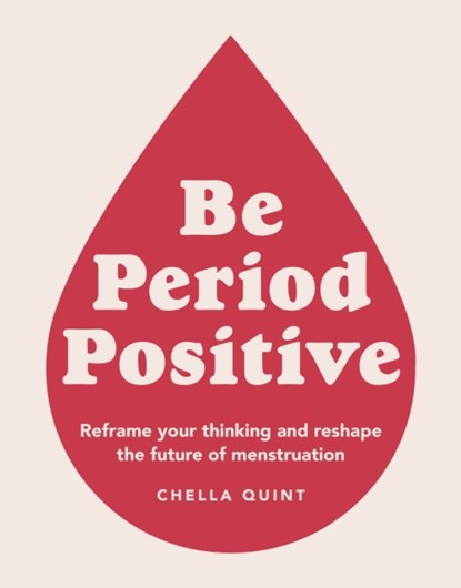 Be Period Positive, Chella Quint - Paperback - 9780241483398
