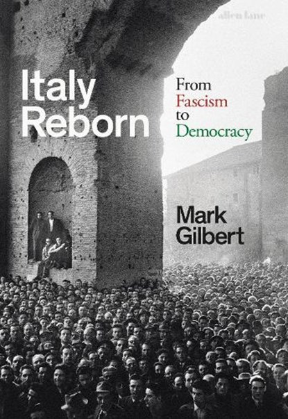 Italy Reborn, Mark Gilbert - Gebonden - 9780241483602