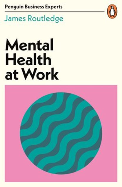 Mental Health at Work, James Routledge - Ebook - 9780241486832
